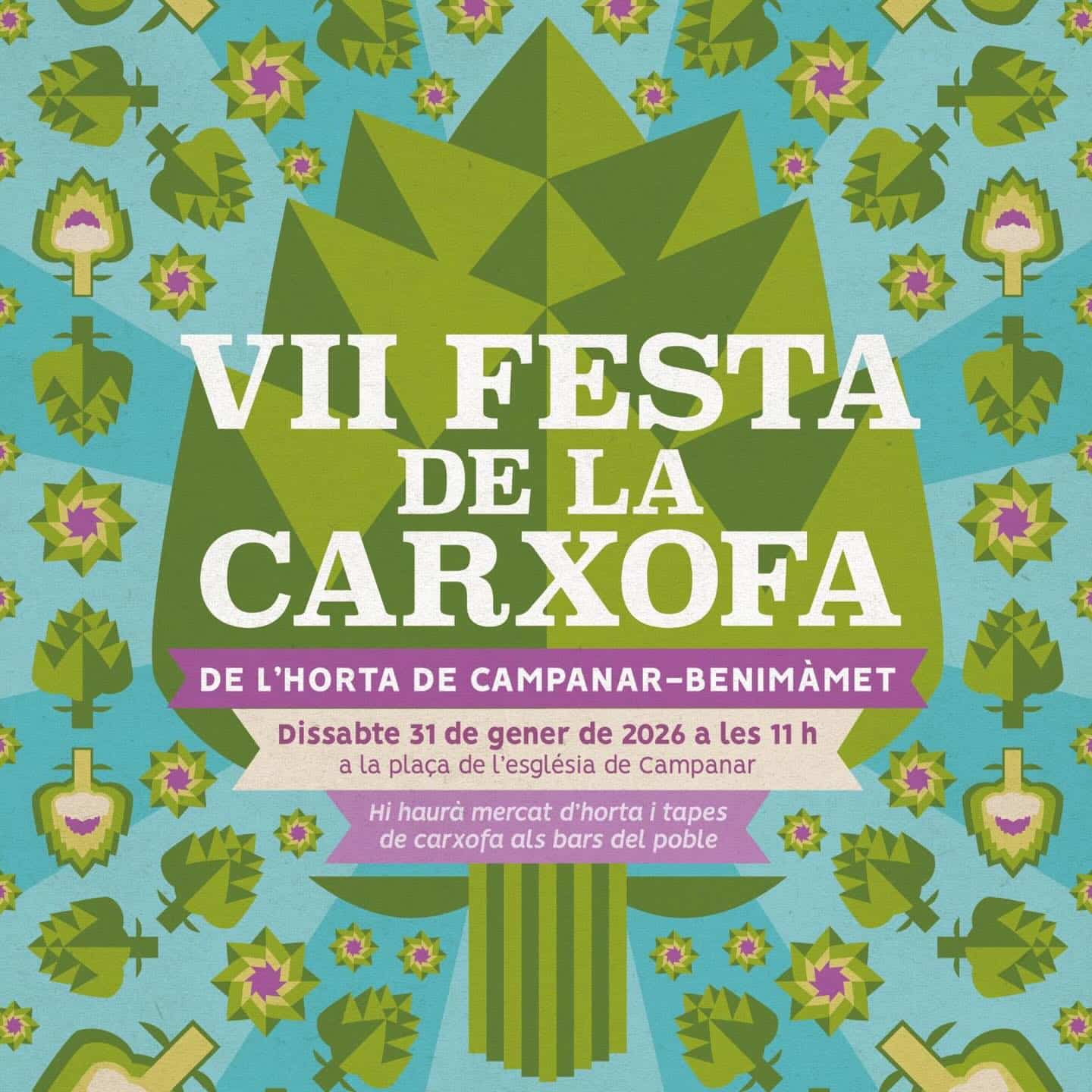 VII FESTA DE LA CARXOFA DE DEL'HOR L'HORTA DE CAMPANAR-BENIMAMET Dissabte 31 de gener de 2026 a les 11 11h h a a ala la plaça de l'església de Campanar Hi haura mercat d'horta tapes de carxofa als bars del poble